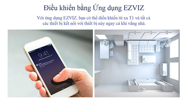 T1 điều khiển bằng ứng dụng EZVIZ có thể điều khiển từ xa tất cả các thiết bị kết nối