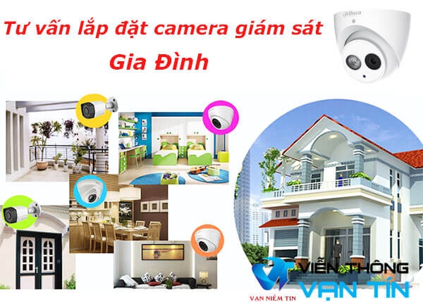 Tùy vào từng vị trí trong và ngoài nhà để lựa chọn lắp đặt camera sao cho phù hợp