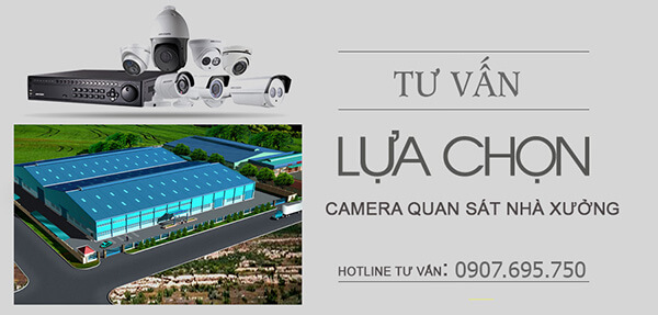 Tư vấn giải pháp lắp đặt camera cho nhà xưởng