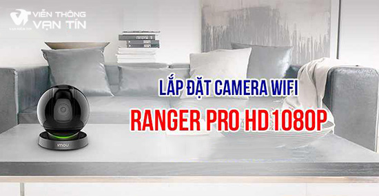 Lắp Đặt Trọn Gói Camera Wifi Ranger Pro HD1080P