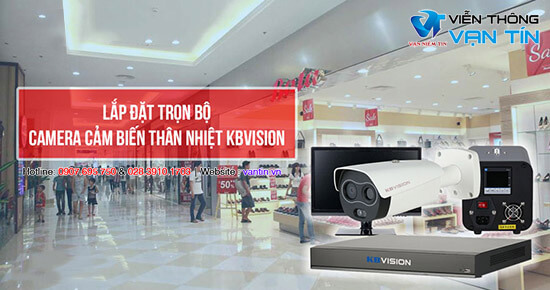Lắp Đặt Trọn Bộ Camera Cảm Biến Thân Nhiệt Kbvision