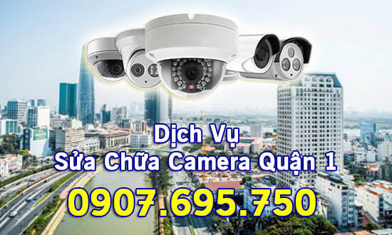 Báo Giá Sửa Chữa Camera Quận 1 Thợ Giỏi, Khắc Phục Nhanh Tận Nơi