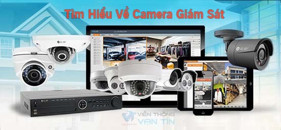 Tìm Hiểu Về Camera Giám Sát Những Đặc Điểm Cần Biết Nhất