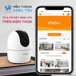 [5 Phút] Tải Và Cài Đặt Phần Mềm IMOU Life Trên Điện Thoại