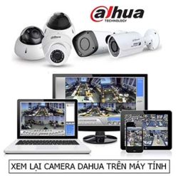 Hướng Dẫn Xem Lại Camera Dahua Trên Máy Tính, Laptop [EASY 100%]