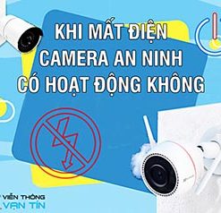 Khi Mất Điện Camera Có Ghi Hình Được Không? [ Giải Pháp Khắc Phục ]