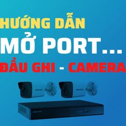 Mở Port Cho Camera Đầu Ghi Trên Mọi Modem [Sử Dụng Tên Miền DDN]
